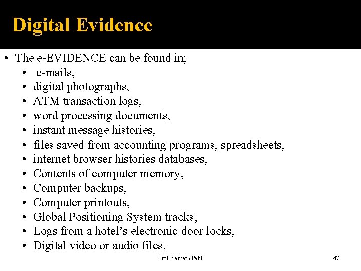 Digital Evidence • The e-EVIDENCE can be found in; • e-mails, • digital photographs,