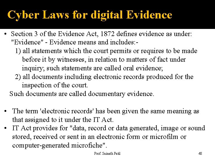 Cyber Laws for digital Evidence • Section 3 of the Evidence Act, 1872 defines