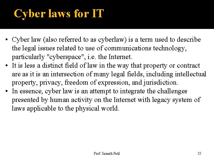 Cyber laws for IT • Cyber law (also referred to as cyberlaw) is a