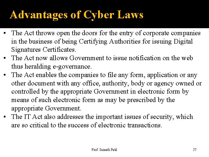 Advantages of Cyber Laws • The Act throws open the doors for the entry