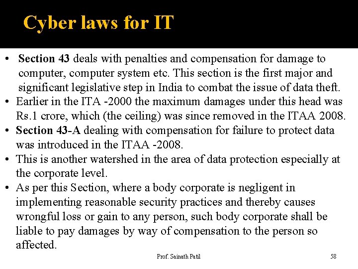 Cyber laws for IT • Section 43 deals with penalties and compensation for damage