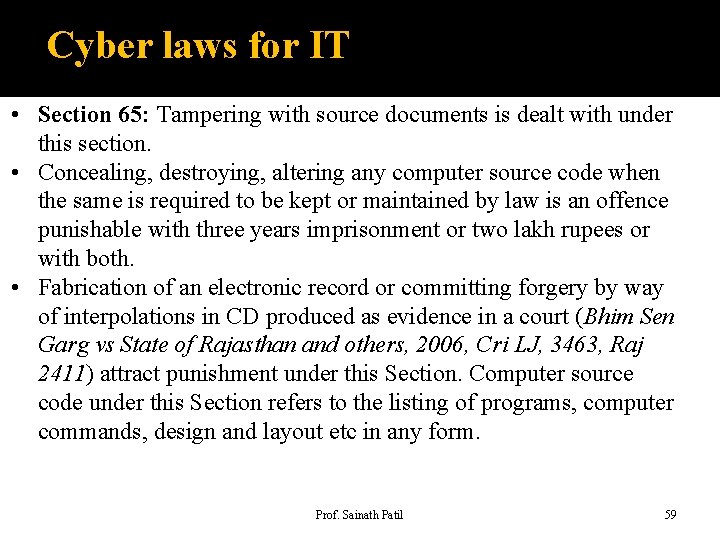 Cyber laws for IT • Section 65: Tampering with source documents is dealt with