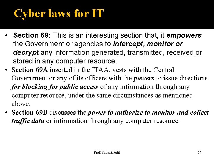 Cyber laws for IT • Section 69: This is an interesting section that, it