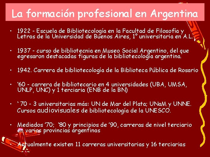 La formación profesional en Argentina • 1922 - Escuela de Bibliotecología en la Facultad