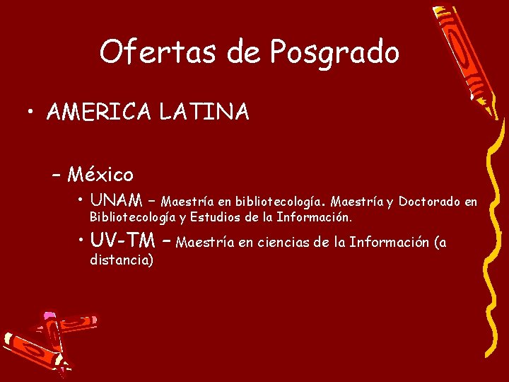Ofertas de Posgrado • AMERICA LATINA – México • UNAM – Maestría en bibliotecología.