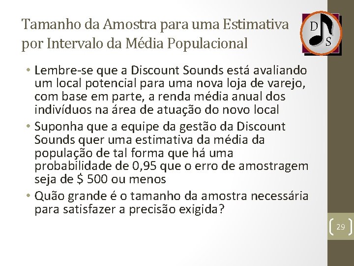 Tamanho da Amostra para uma Estimativa por Intervalo da Média Populacional D S •