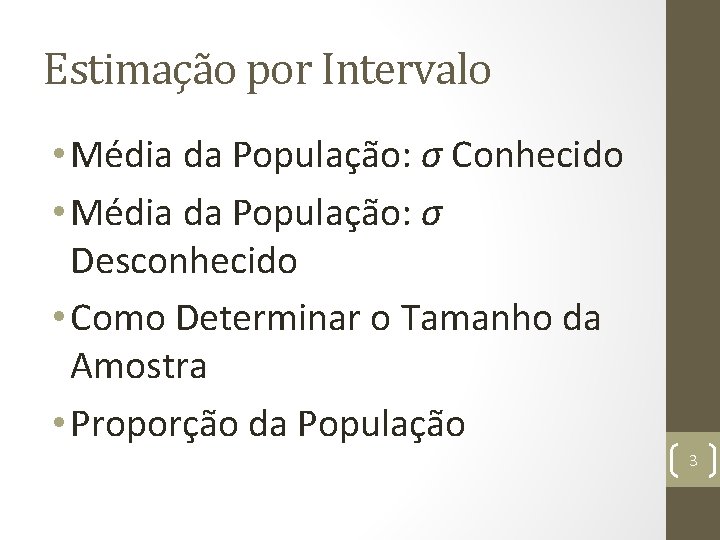 Estimação por Intervalo • Média da População: σ Conhecido • Média da População: σ