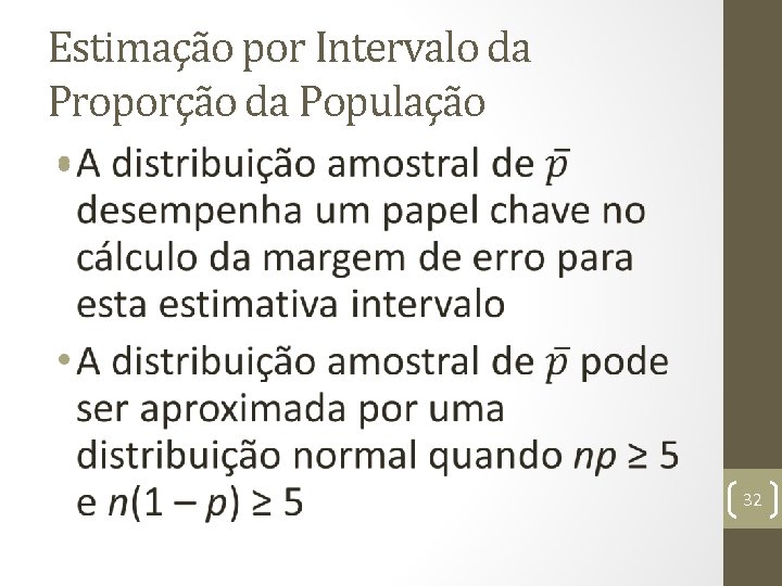 Estimação por Intervalo da Proporção da População • 32 