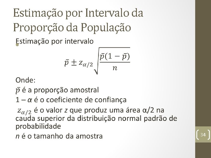 Estimação por Intervalo da Proporção da População • 34 