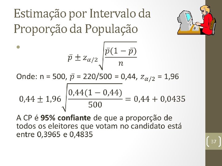 Estimação por Intervalo da Proporção da População • 37 