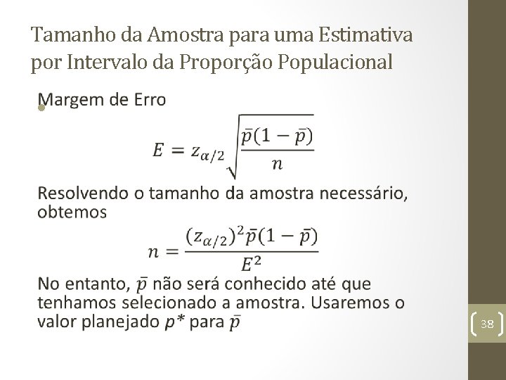 Tamanho da Amostra para uma Estimativa por Intervalo da Proporção Populacional • 38 