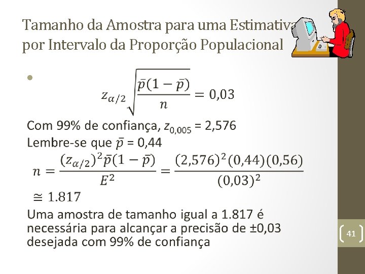 Tamanho da Amostra para uma Estimativa por Intervalo da Proporção Populacional • 41 