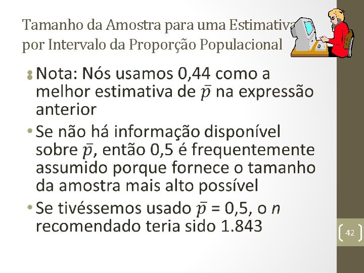 Tamanho da Amostra para uma Estimativa por Intervalo da Proporção Populacional • 42 