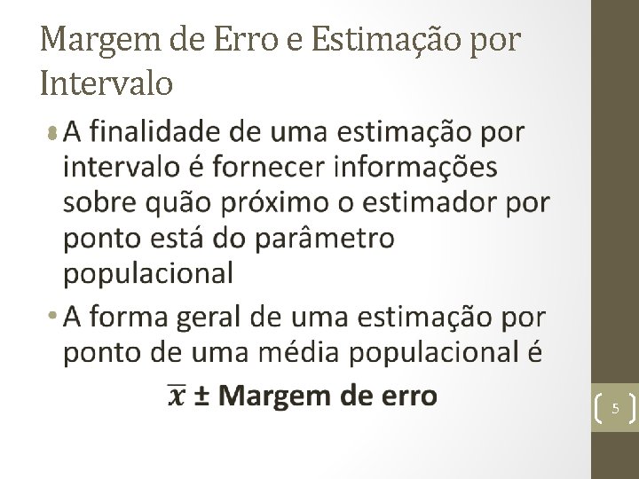 Margem de Erro e Estimação por Intervalo • 5 