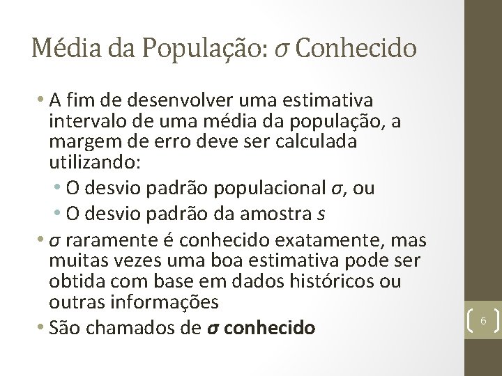 Média da População: σ Conhecido • A fim de desenvolver uma estimativa intervalo de