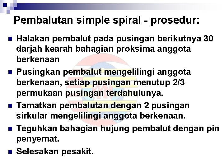 Pembalutan simple spiral - prosedur: n n n Halakan pembalut pada pusingan berikutnya 30