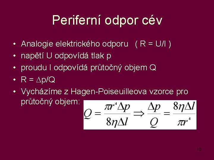 Periferní odpor cév • • • Analogie elektrického odporu ( R = U/I )