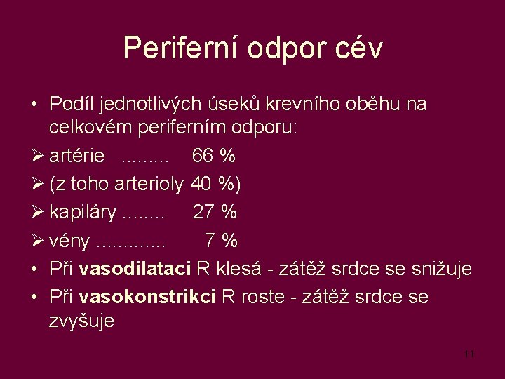 Periferní odpor cév • Podíl jednotlivých úseků krevního oběhu na celkovém periferním odporu: Ø