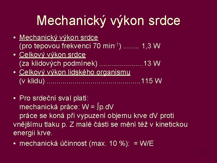 Mechanický výkon srdce • Mechanický výkon srdce (pro tepovou frekvenci 70 min-1). . .