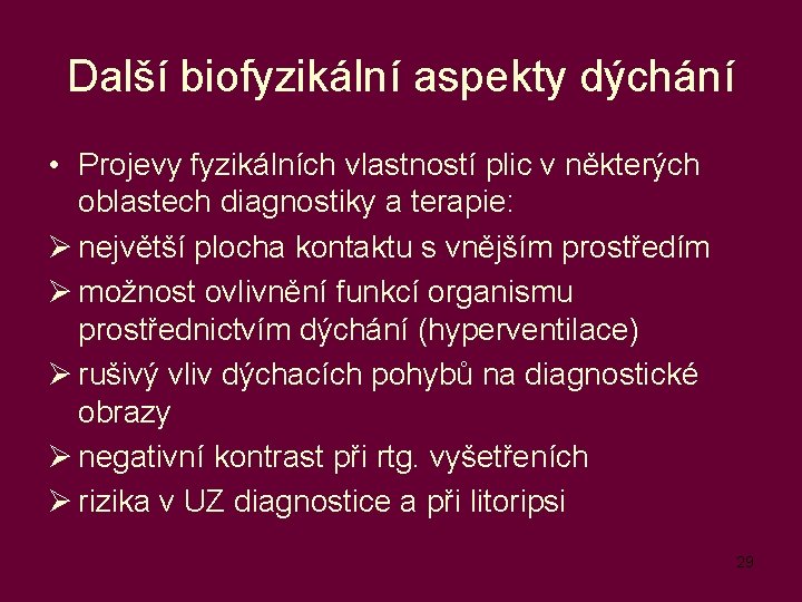 Další biofyzikální aspekty dýchání • Projevy fyzikálních vlastností plic v některých oblastech diagnostiky a