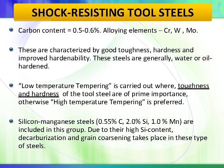 SHOCK-RESISTING TOOL STEELS Carbon content = 0. 5 -0. 6%. Alloying elements – Cr,