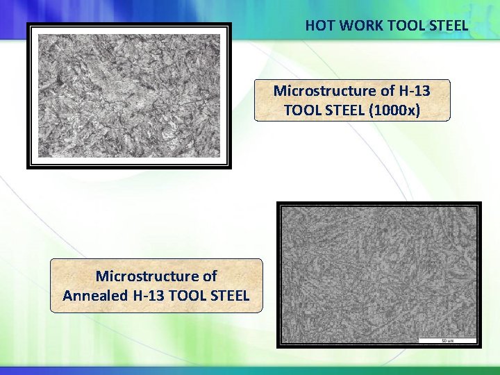 HOT WORK TOOL STEEL Microstructure of H-13 TOOL STEEL (1000 x) Microstructure of Annealed