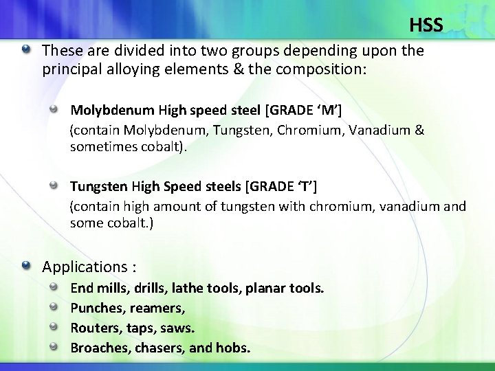 HSS These are divided into two groups depending upon the principal alloying elements &