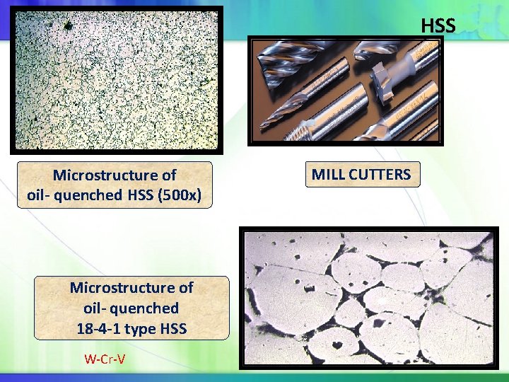 HSS Microstructure of oil- quenched HSS (500 x) Microstructure of oil- quenched 18 -4