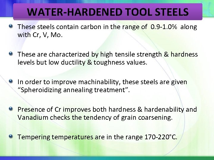 WATER-HARDENED TOOL STEELS These steels contain carbon in the range of 0. 9 -1.