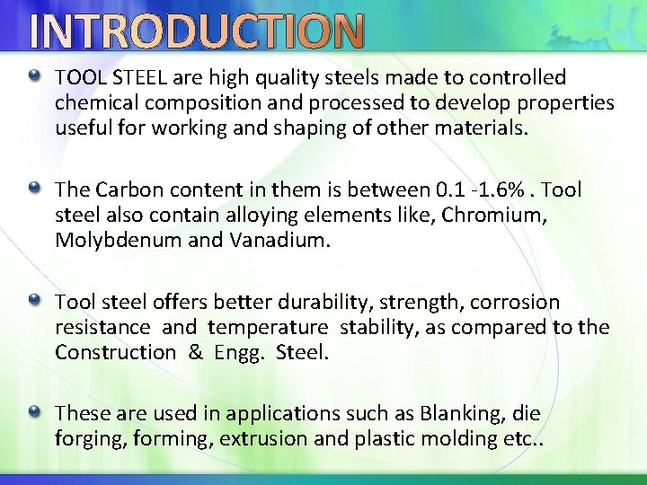 INTRODUCTION TOOL STEEL are high quality steels made to controlled chemical composition and processed