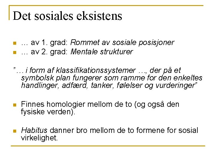 Det sosiales eksistens n n … av 1. grad: Rommet av sosiale posisjoner … Det sosiales eksistens n n … av 1. grad: Rommet av sosiale posisjoner …