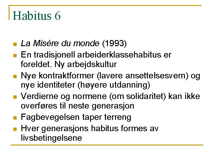 Habitus 6 n n n La Misère du monde (1993) En tradisjonell arbeiderklassehabitus er Habitus 6 n n n La Misère du monde (1993) En tradisjonell arbeiderklassehabitus er