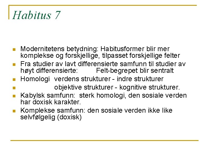 Habitus 7 n n n Modernitetens betydning: Habitusformer blir mer komplekse og forskjellige, tilpasset Habitus 7 n n n Modernitetens betydning: Habitusformer blir mer komplekse og forskjellige, tilpasset