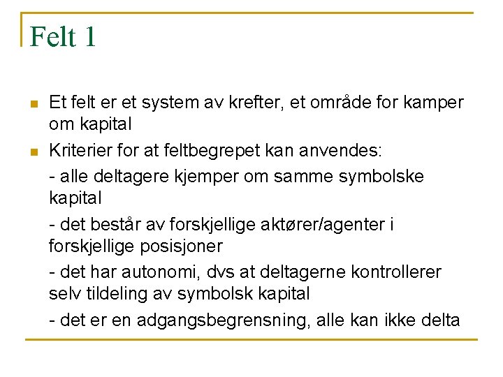 Felt 1 n n Et felt er et system av krefter, et område for Felt 1 n n Et felt er et system av krefter, et område for