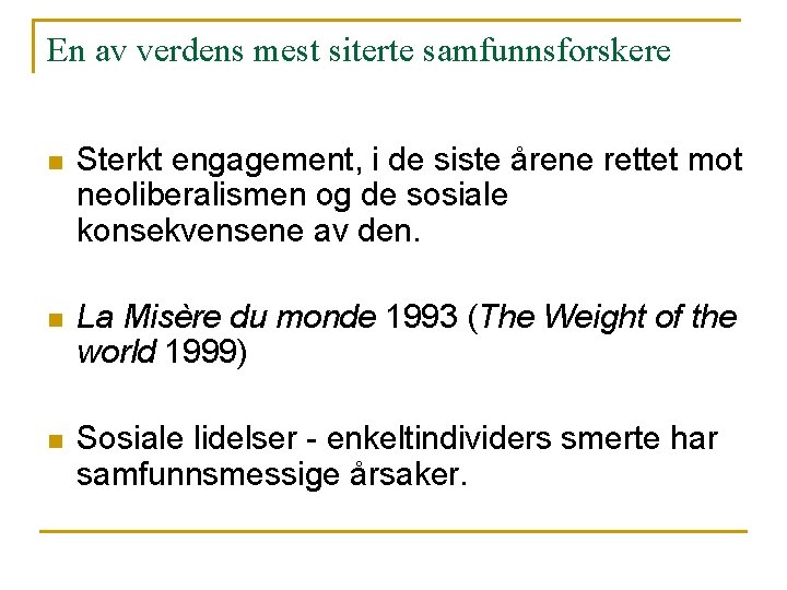 En av verdens mest siterte samfunnsforskere n Sterkt engagement, i de siste årene rettet En av verdens mest siterte samfunnsforskere n Sterkt engagement, i de siste årene rettet