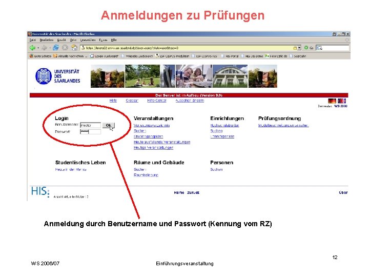 Anmeldungen zu Prüfungen Anmeldung durch Benutzername und Passwort (Kennung vom RZ) 12 WS 2006/07