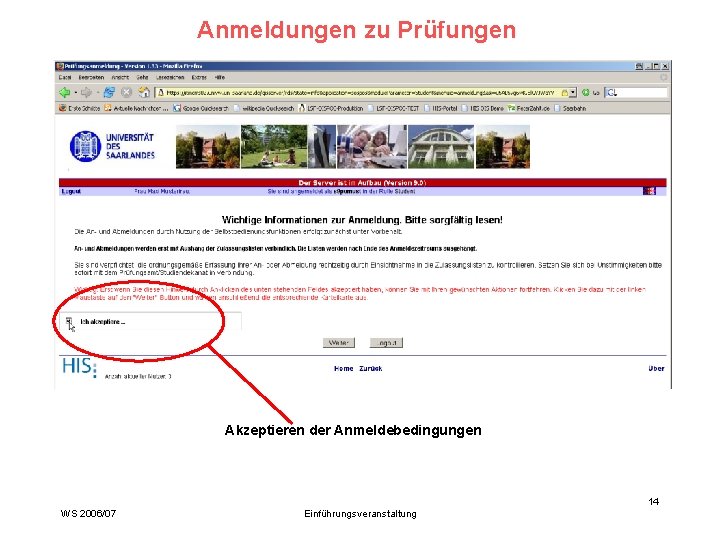 Anmeldungen zu Prüfungen Akzeptieren der Anmeldebedingungen 14 WS 2006/07 Einführungsveranstaltung 