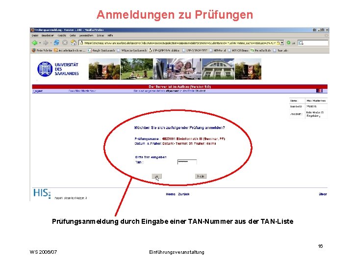 Anmeldungen zu Prüfungen Prüfungsanmeldung durch Eingabe einer TAN-Nummer aus der TAN-Liste 16 WS 2006/07
