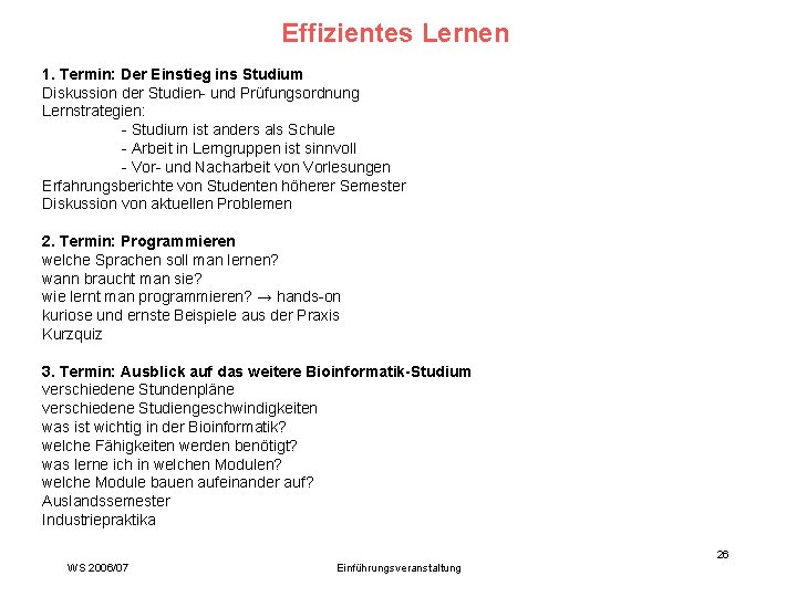 Effizientes Lernen 1. Termin: Der Einstieg ins Studium Diskussion der Studien- und Prüfungsordnung Lernstrategien: