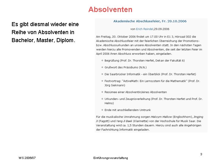 Absolventen Es gibt diesmal wieder eine Reihe von Absolventen in Bachelor, Master, Diplom. 3