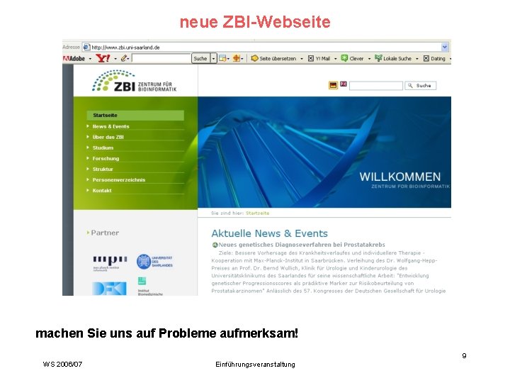 neue ZBI-Webseite machen Sie uns auf Probleme aufmerksam! 9 WS 2006/07 Einführungsveranstaltung 