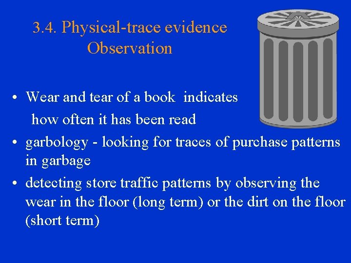 3. 4. Physical-trace evidence Observation • Wear and tear of a book indicates how