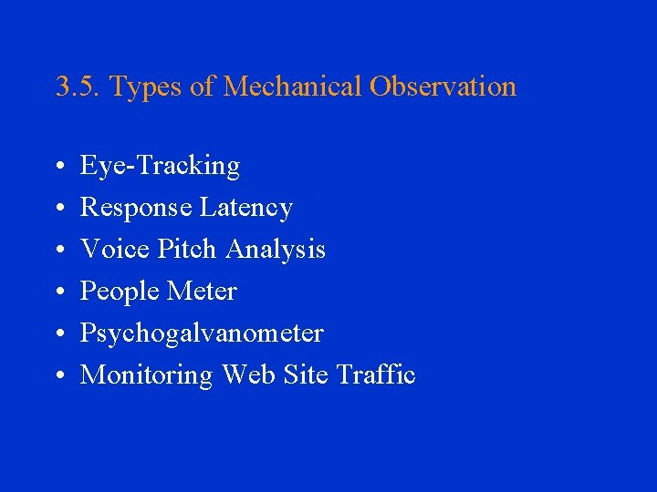 3. 5. Types of Mechanical Observation • • • Eye-Tracking Response Latency Voice Pitch