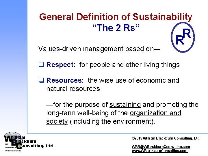 General Definition of Sustainability “The 2 Rs” Values-driven management based on--- R R q