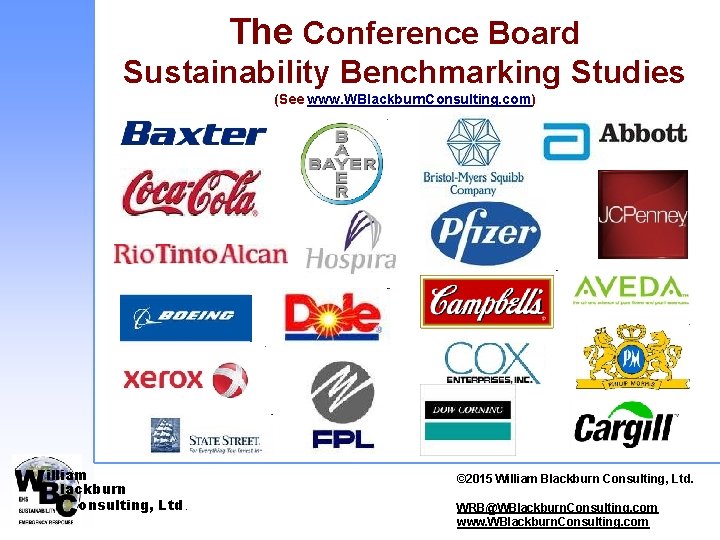 The Conference Board Sustainability Benchmarking Studies (See www. WBlackburn. Consulting. com) illiam lackburn onsulting,