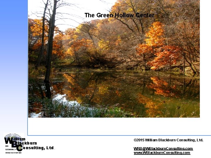 The Green Hollow Center illiam lackburn onsulting, Ltd. © 2010 William © 2015 William.