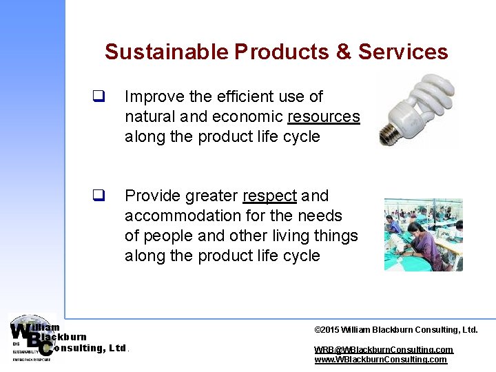 Sustainable Products & Services q Improve the efficient use of natural and economic resources