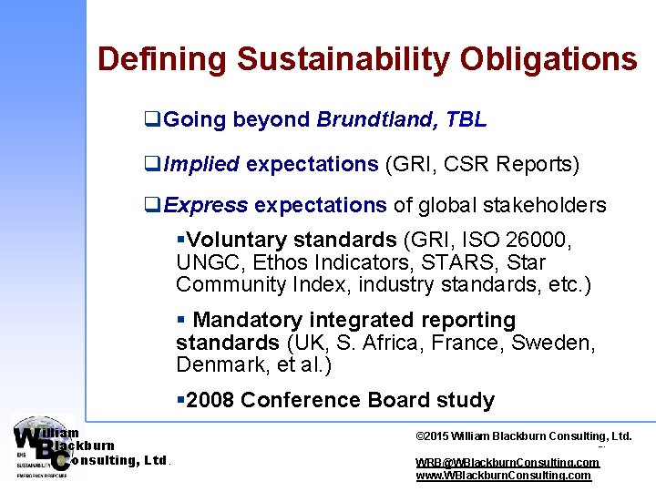 Defining Sustainability Obligations q. Going beyond Brundtland, TBL q. Implied expectations (GRI, CSR Reports)