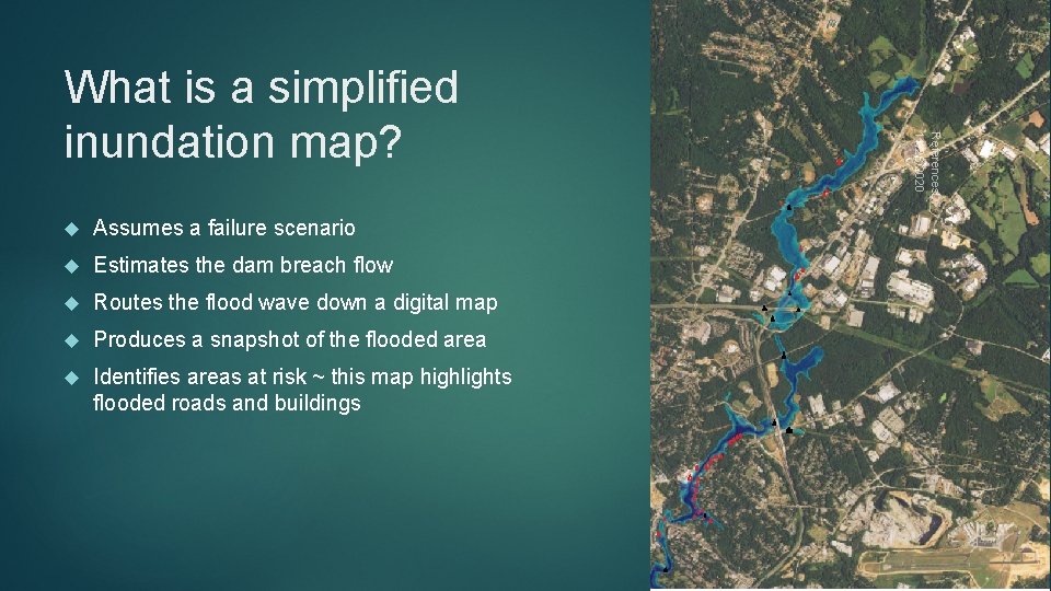  Assumes a failure scenario Estimates the dam breach flow Routes the flood wave