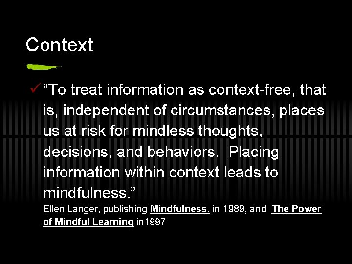 Context ü “To treat information as context-free, that is, independent of circumstances, places us
